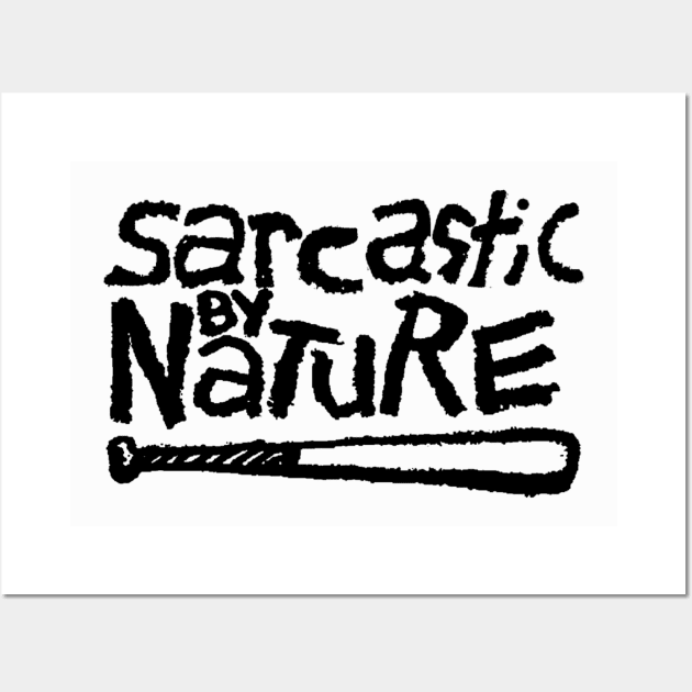 Sarcastic By Nature Wall Art by MrKayDeeBee